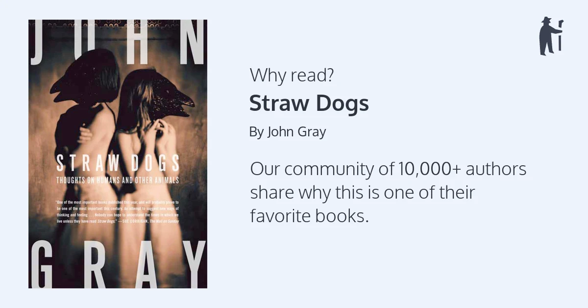 Why read Straw Dogs?